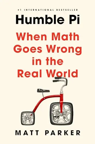 Cover of Humble Pi: When Math Goes Wrong in the Real World