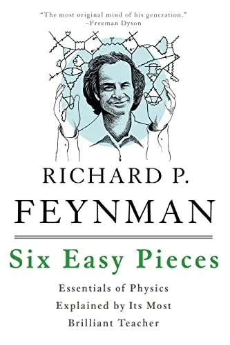 Cover of Six Easy Pieces: Essentials of Physics Explained by Its Most Brilliant Teacher